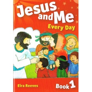 Jesus And Me Every Day Book 1 by Eira Reeves